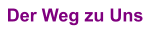 Der Weg zu Uns