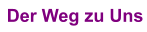 Der Weg zu Uns