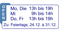 13h bis 19h   9h bis 14h 13h bis 19h  Zu: Feiertags, 24.12. & 31.12.  Mo, Die  Mi            Do, Fr  O P E N