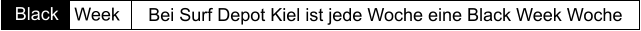 Black Week Bei Surf Depot Kiel ist jede Woche eine Black Week Woche
