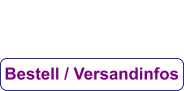 Bestell / Versandinfos