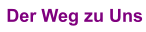 Der Weg zu Uns