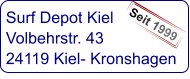 Surf Depot Kiel Volbehrstr. 43 24119 Kiel- Kronshagen  Seit 1999