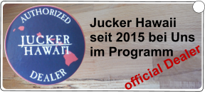 Jucker Hawaii seit 2015 bei Uns  im Programm official Dealer