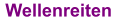 Wellenreiten