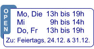 13h bis 19h   9h bis 14h 13h bis 19h  Zu: Feiertags, 24.12. & 31.12.  Mo, Die  Mi            Do, Fr  O P E N