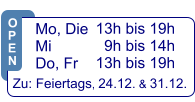 13h bis 19h   9h bis 14h 13h bis 19h  Zu: Feiertags, 24.12. & 31.12.  Mo, Die  Mi            Do, Fr  O P E N