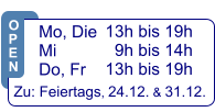 13h bis 19h   9h bis 14h 13h bis 19h  Zu: Feiertags, 24.12. & 31.12.  Mo, Die  Mi            Do, Fr  O P E N