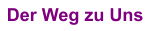 Der Weg zu Uns