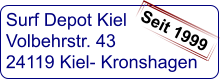 Surf Depot Kiel Volbehrstr. 43 24119 Kiel- Kronshagen  Seit 1999